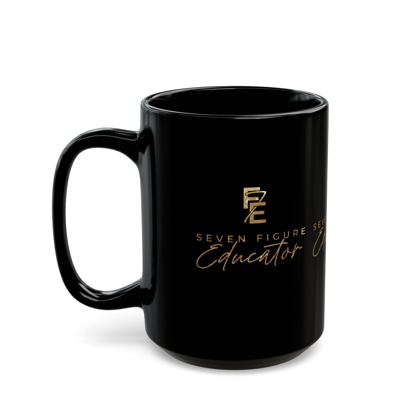 Seven Figure Educator Mug - Motivational Black Mug for Educators 15oz