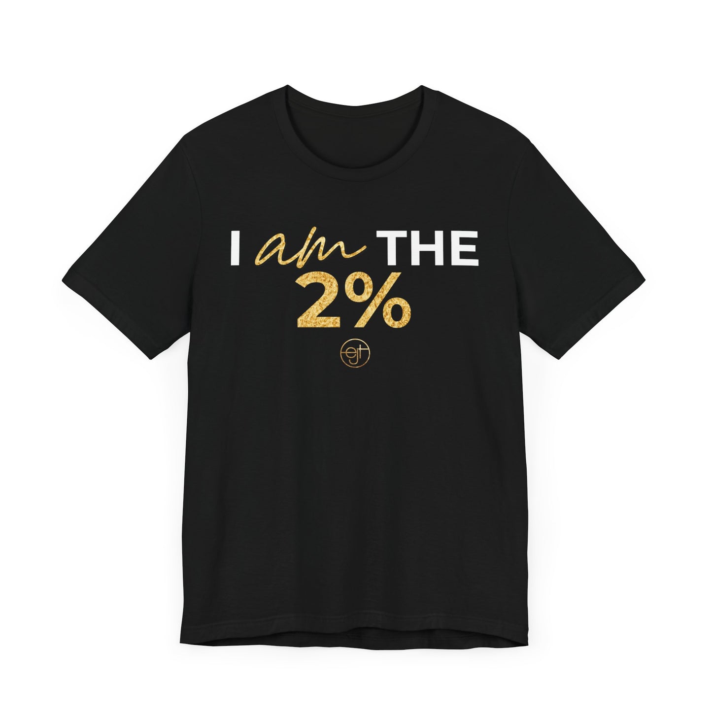 Motivational Unisex Tee - "I am the 2%" Black Jersey Shirt